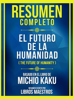 cover image of Resumen Completo--El Futuro De La Humanidad (The Future of Humanity)--Basado En El Libro De Michio Kaku